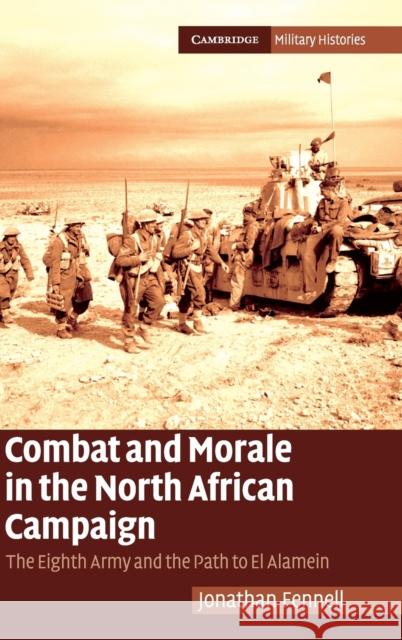 Combat and Morale in the North African Campaign Fennell, Jonathan 9780521192705 0