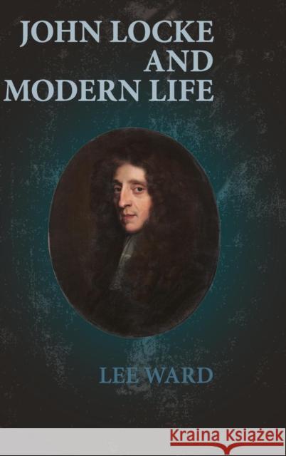 John Locke and Modern Life Lee Ward 9780521192804 Cambridge University Press