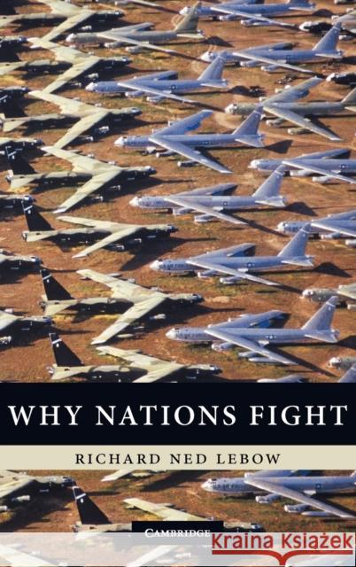 Why Nations Fight: Past and Future Motives for War LeBow, Richard Ned 9780521192835