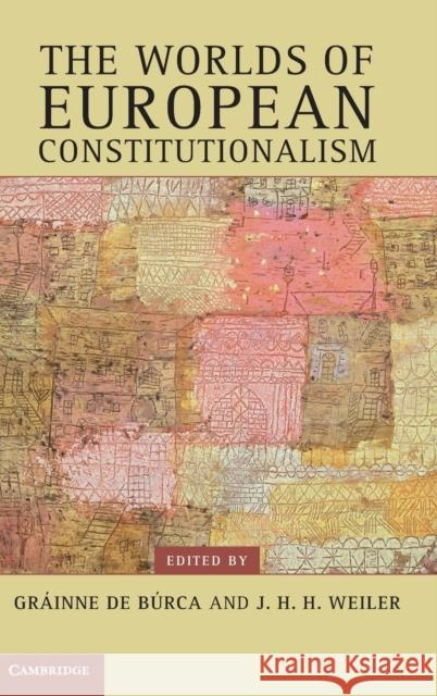 The Worlds of European Constitutionalism Grainne D Gr Inne D J. H. H. Weiler 9780521192859 Cambridge University Press
