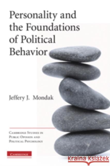 Personality and the Foundations of Political Behavior Jeffery J. Mondak 9780521192934 Cambridge University Press