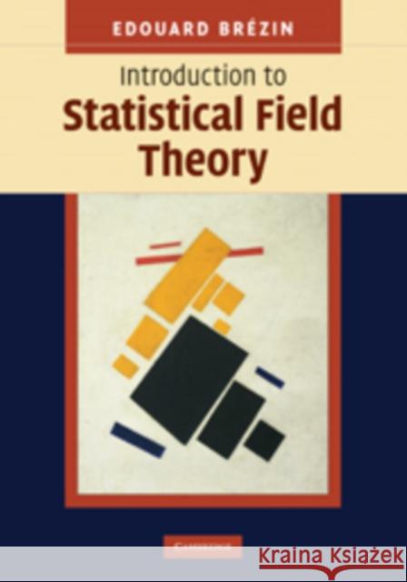 Introduction to Statistical Field Theory Edouard Brezin 9780521193030 Cambridge University Press