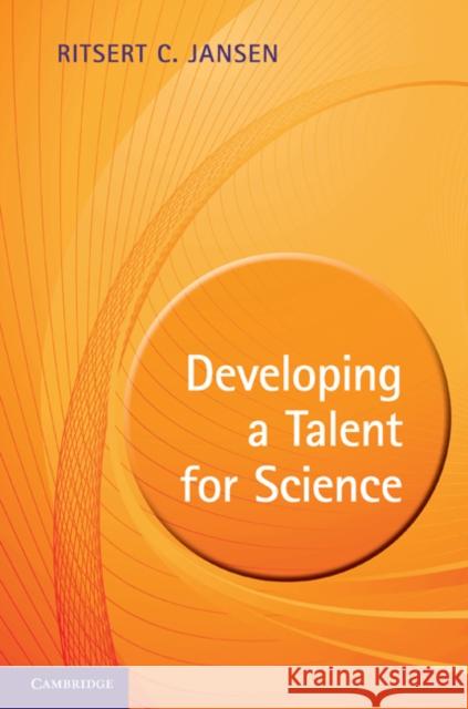 Developing a Talent for Science Ritsert C. Jansen 9780521193122 Cambridge University Press