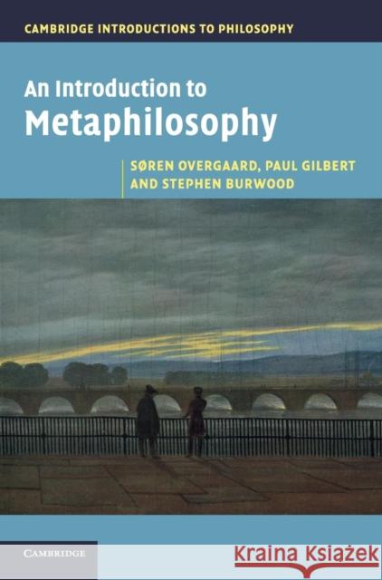 An Introduction to Metaphilosophy Soren Overgaard Paul Gilbert Stephen Burwood 9780521193412 Cambridge University Press