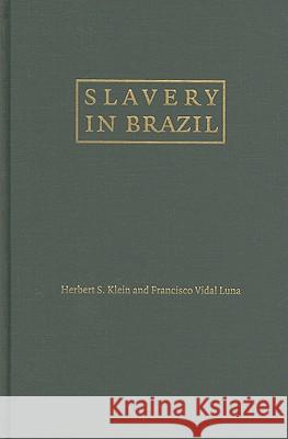 Slavery in Brazil Herbert S. Klein Francisco Vidal Luna 9780521193986 Cambridge University Press