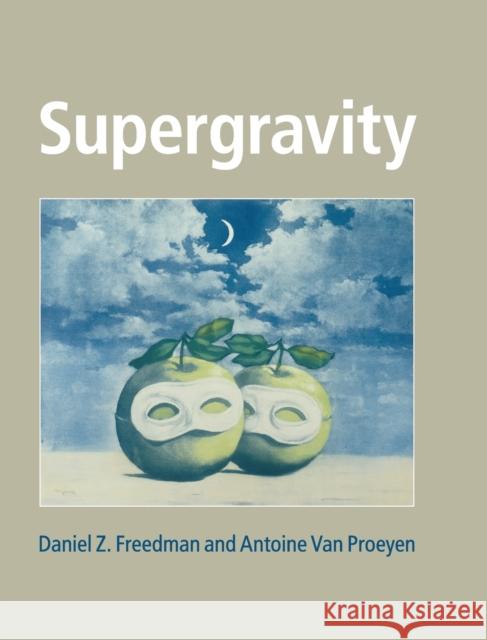 Supergravity Daniel Z Freedman 9780521194013
