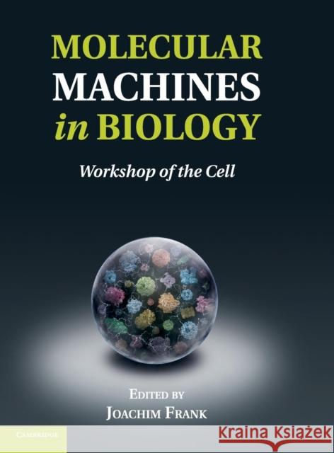 Molecular Machines in Biology Frank, Joachim 9780521194280