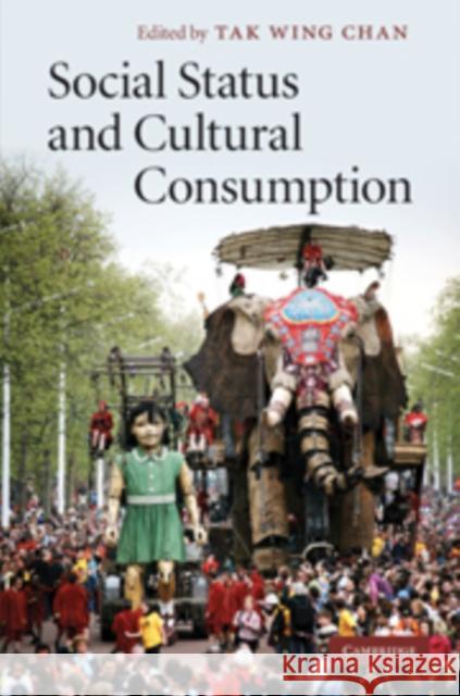 Social Status and Cultural Consumption Tak Wing Chan 9780521194464