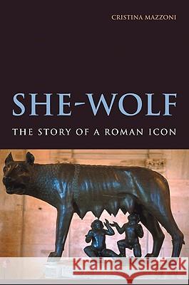 She-Wolf: The Story of a Roman Icon Mazzoni, Cristina 9780521194563