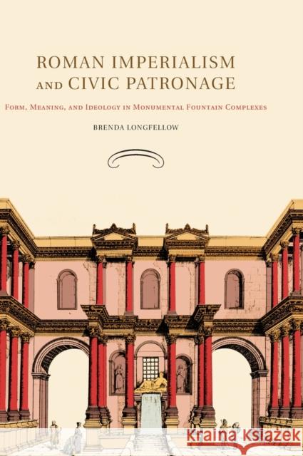 Roman Imperialism and Civic Patronage Longfellow, Brenda 9780521194938 Cambridge University Press