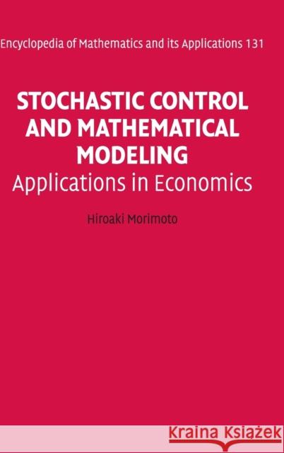 Stochastic Control and Mathematical Modeling: Applications in Economics Morimoto, Hiroaki 9780521195034 0