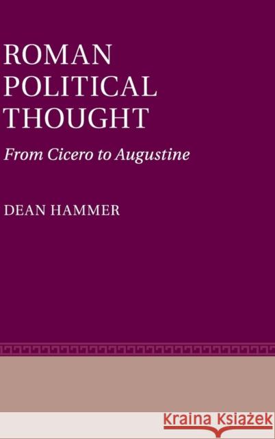 Roman Political Thought: From Cicero to Augustine Hammer, Dean 9780521195249 Cambridge University Press