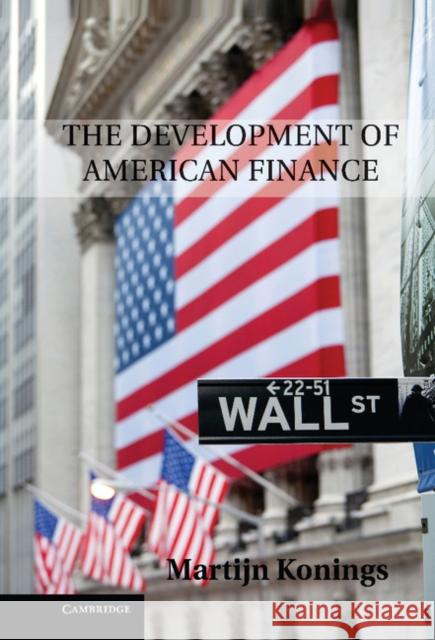 The Development of American Finance Martijn Konings 9780521195256
