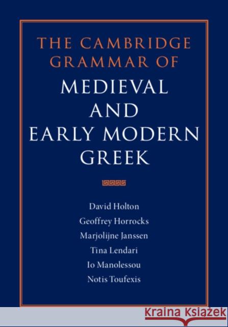 The Cambridge Grammar of Medieval and Early Modern Greek 4 Volume Hardback Set David Holton Geoffrey Horrocks Marjolijne Janssen 9780521195294