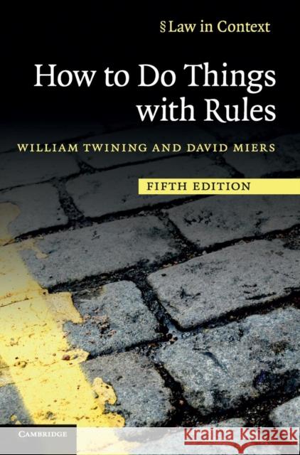 How to Do Things with Rules: A Primer of Interpretation Twining, William 9780521195492 CAMBRIDGE GENERAL ACADEMIC