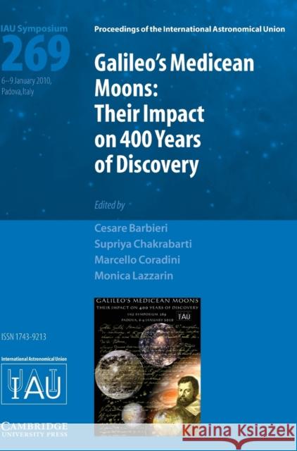 Galileo's Medicean Moons (Iau S269): Their Impact on 400 Years of Discovery Barbieri, Cesare 9780521195560 Cambridge University Press