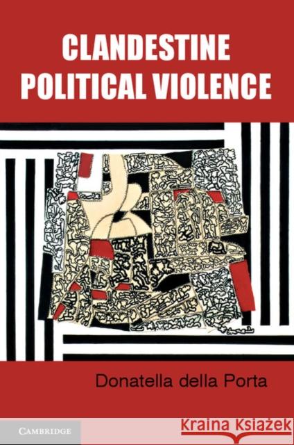 Clandestine Political Violence Donatella Della Porta 9780521195744 0