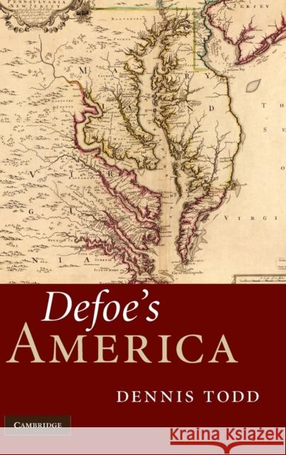 Defoe's America Dennis Todd (Georgetown University, Washington DC) 9780521195812