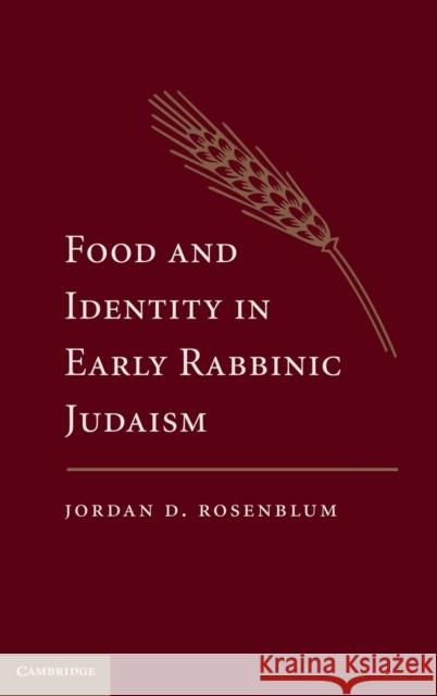 Food and Identity in Early Rabbinic Judaism Jordan Rosenblum 9780521195980