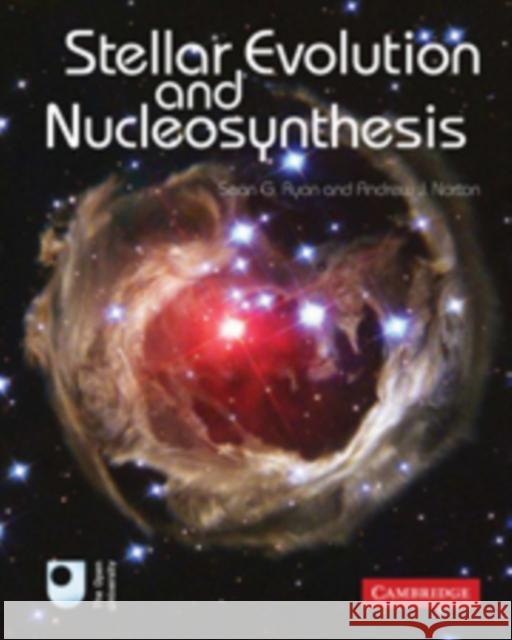 Stellar Evolution and Nucleosynthesis Sean G Ryan 9780521196093