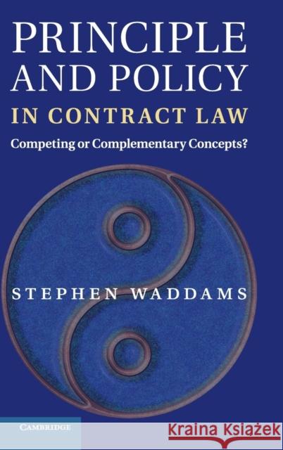 Principle and Policy in Contract Law: Competing or Complementary Concepts? Waddams, Stephen 9780521196147 0