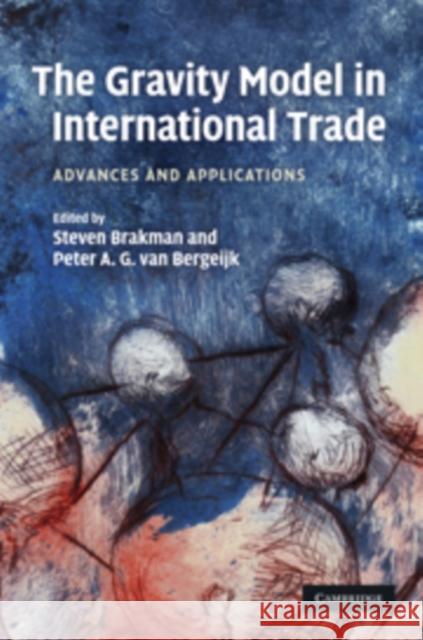 The Gravity Model in International Trade: Advances and Applications Van Bergeijk, Peter A. G. 9780521196154