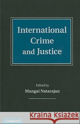 International Crime and Justice Mangai Natarajan (John Jay College of Criminal Justice, City University of New York) 9780521196192