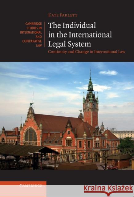 The Individual in the International Legal System: Continuity and Change in International Law Parlett, Kate 9780521196666 0