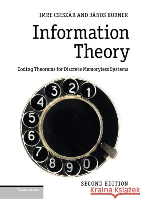 Information Theory: Coding Theorems for Discrete Memoryless Systems Csiszár, Imre 9780521196819 Cambridge University Press