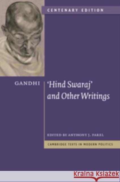 Gandhi: 'Hind Swaraj' and Other Writings Centenary Edition Mohandas Gandhi, Anthony J. Parel (University of Calgary) 9780521197038 Cambridge University Press