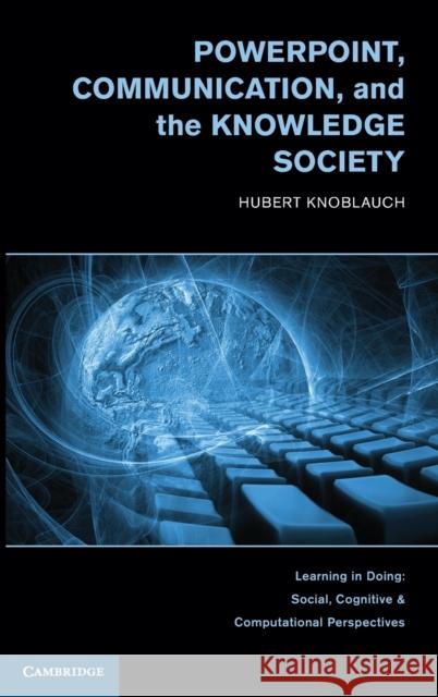 Powerpoint, Communication, and the Knowledge Society Knoblauch, Hubert 9780521197328