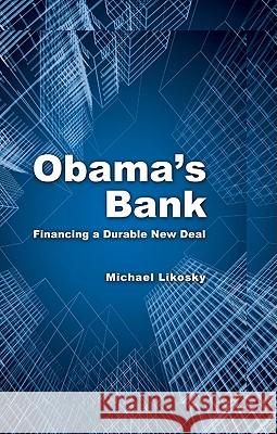 Obama's Bank: Financing a Durable New Deal Likosky, Michael 9780521197540 Cambridge University Press