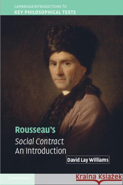 Rousseau's Social Contract: An Introduction Williams, David Lay 9780521197557 Cambridge University Press