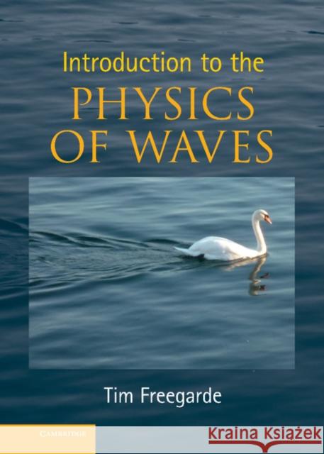 Introduction to the Physics of Waves Tim Freegarde 9780521197571 0