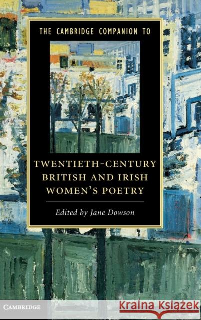The Cambridge Companion to Twentieth-Century British and Irish Women's Poetry Jane Dowson 9780521197854 Cambridge University Press