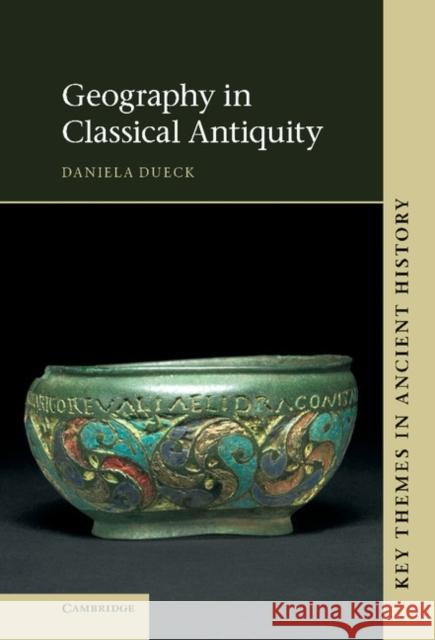 Geography in Classical Antiquity Daniela Dueck Kai Brodersen  9780521197885 Cambridge University Press