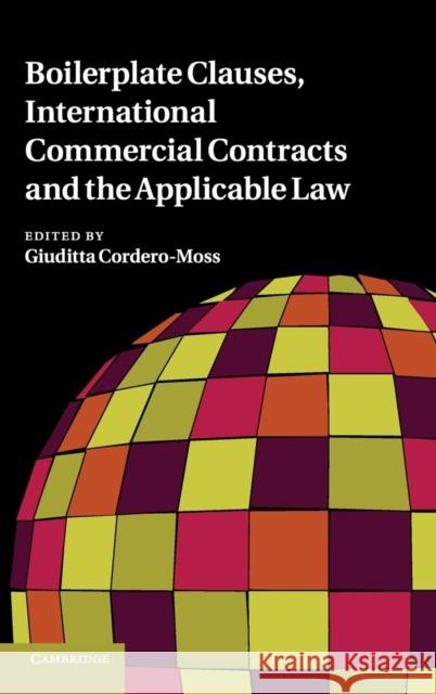 Boilerplate Clauses, International Commercial Contracts and the Applicable Law Giuditta Cordero-Moss 9780521197892