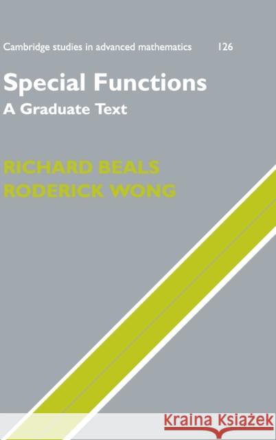 Special Functions: A Graduate Text Richard Beals Roderick Wong 9780521197977