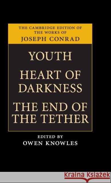 Youth, Heart of Darkness, the End of the Tether Conrad, Joseph 9780521197991 