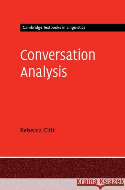 Conversation Analysis Rebecca Clift 9780521198509 Cambridge University Press