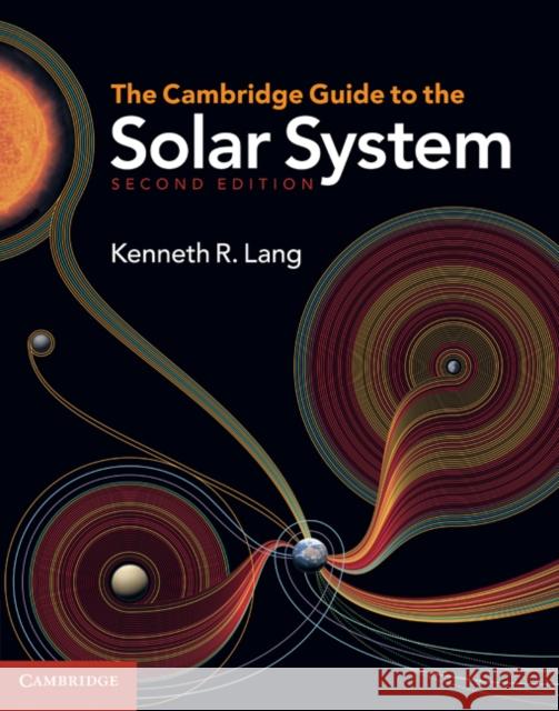 The Cambridge Guide to the Solar System Kenneth R. Lang 9780521198578 Cambridge University Press