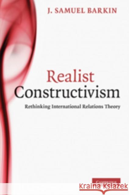 Realist Constructivism Barkin, J. Samuel 9780521198714