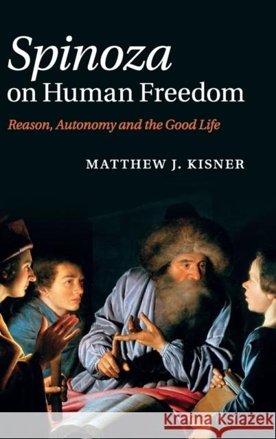 Spinoza on Human Freedom Kisner, Matthew J. 9780521198882