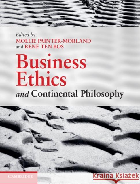 Business Ethics and Continental Philosophy Mollie Painter-Morland Rene Te 9780521199049 Cambridge University Press