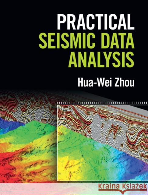 Practical Seismic Data Analysis Hua Wei Zhou 9780521199100 CAMBRIDGE UNIVERSITY PRESS