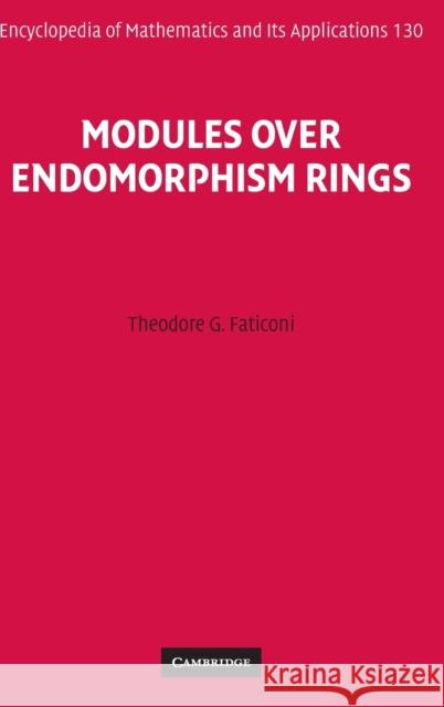 Modules over Endomorphism Rings Theodore G. Faticoni 9780521199605 Cambridge University Press