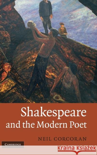 Shakespeare and the Modern Poet Neil Corcoran 9780521199827
