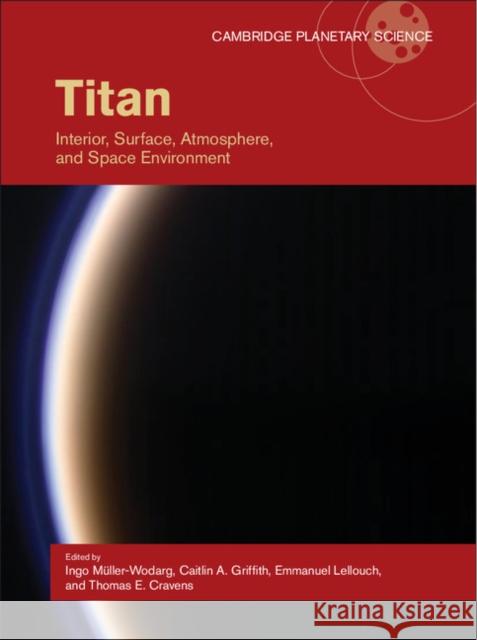 Titan: Interior, Surface, Atmosphere, and Space Environment Müller-Wodarg, Ingo 9780521199926