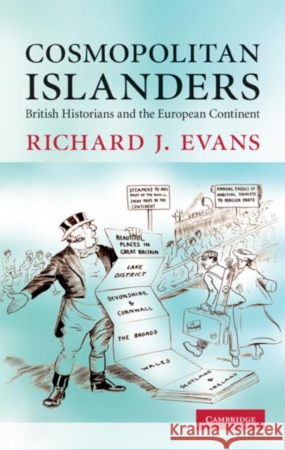 Cosmopolitan Islanders: British Historians and the European Continent Evans, Richard J. 9780521199988 Cambridge University Press