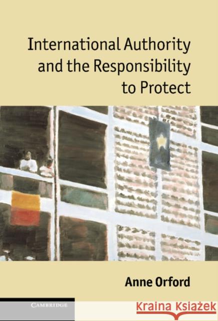 International Authority and the Responsibility to Protect Anne Orford 9780521199995